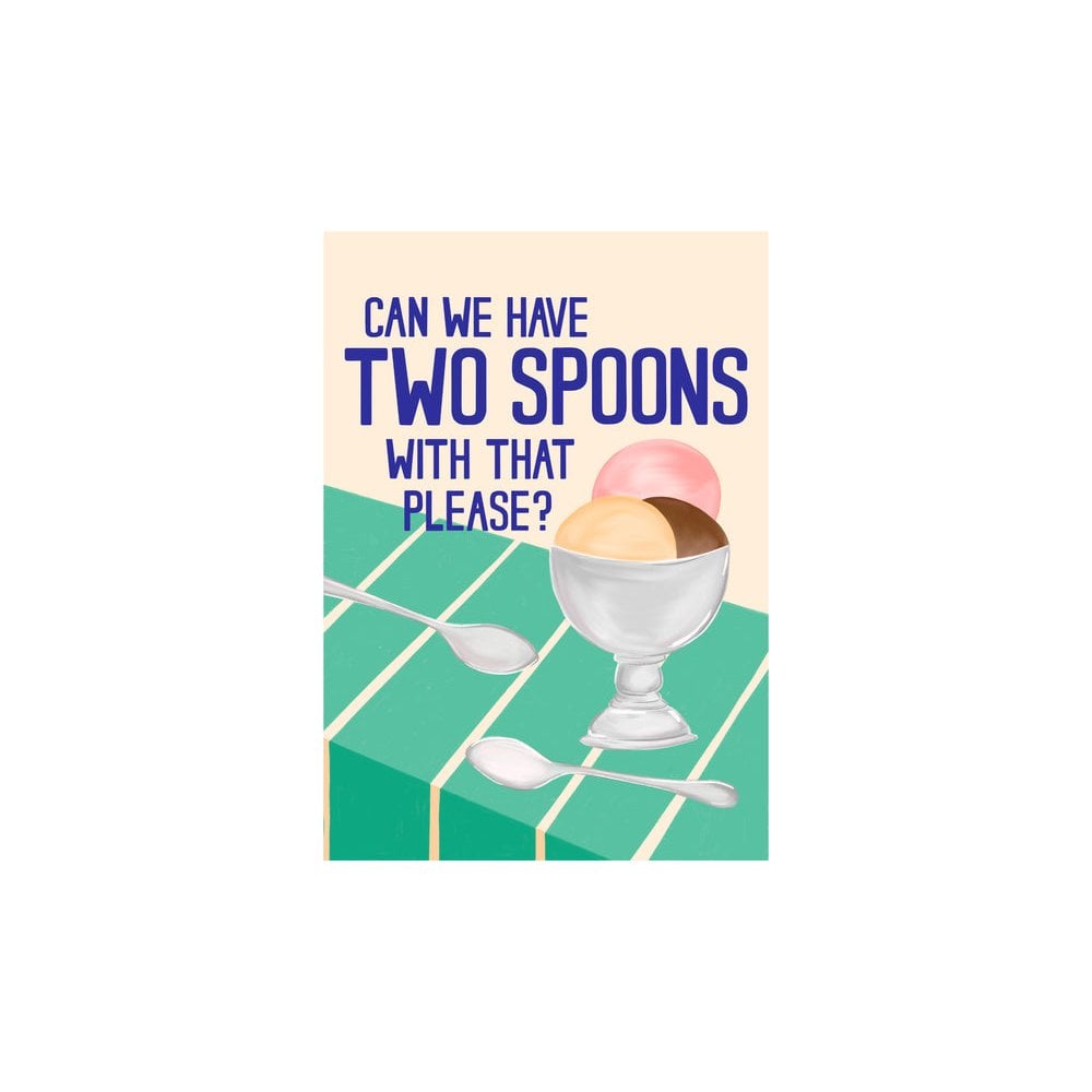 Can we have Two Spoons with that please?' Print