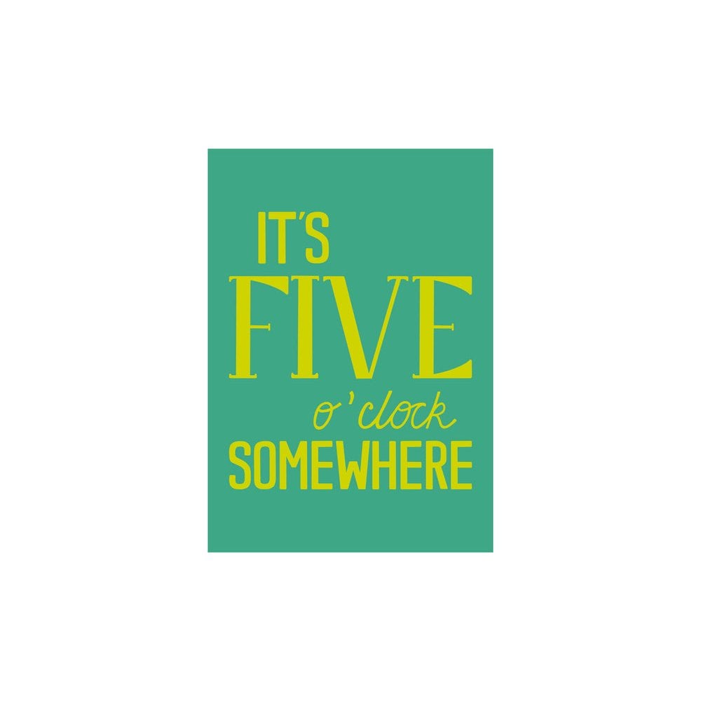 5 O'Clock Somewhere Print